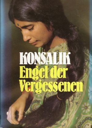Konsalik, Heinz G.:  Engel der Vergessenen 
