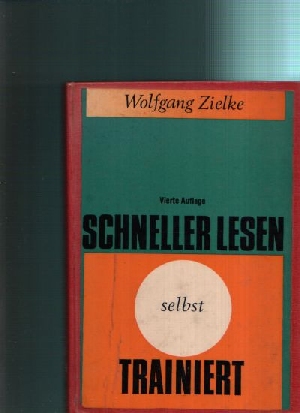 Zielke, Wolfgang:  Schneller Lesen selbst trainiert Ein Drillbuch mit Übungsstoff für den Erwerb rationeller Lesetechniken 