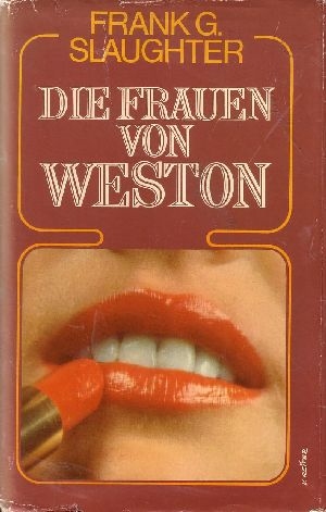 Slaughter, Frank G.:  Die Frauen von Weston 