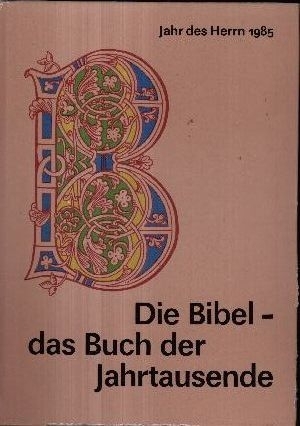 ohne Angabe:  Die Bibel - das Buch der Jahrtausende Katholisches Hausbuch `Jahr des Herrn` 