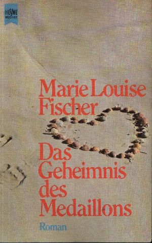 Fischer, Marie Louise:  Das Geheimnis des Medaillons Roman 