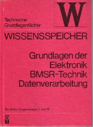Autorengruppe:  Wissensspeicher - Grundlagen der Elektronik, BMSR-Technik, Datenverarbeitung Berufliche Gruppierungen I und III 