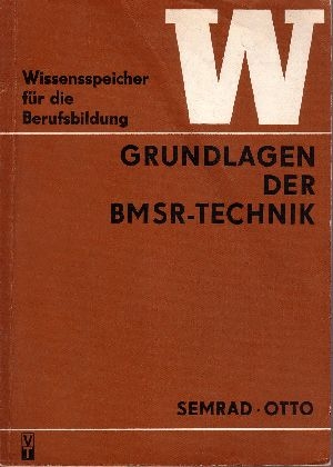 Semrad, Helmut und Werner Otto:  Grundlagen der Elektronik BMSR-Technik Wissensspeicher für die Berufsbildung 