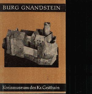 Kittel, Isolde und Helga Reich:  Burg Grandstein Kreismuseum des Kr. Geithain 