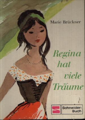 Brückner, Marie:  Regina hat viele Träume 