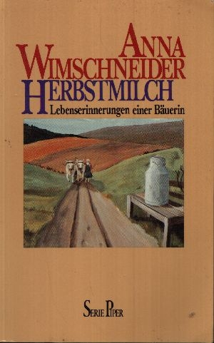 Wimschneider, Anna;  Herbstmilch Lebenserinnerungen einer Bäuerin 