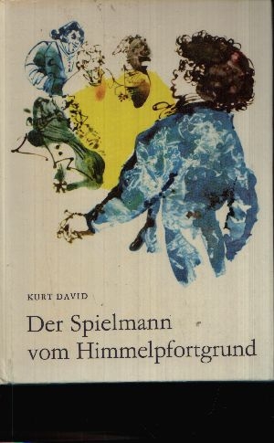 David, Kurt:  Der Spielmann vom Himmelpfortgrund Illustrationen von Renate Jessel 