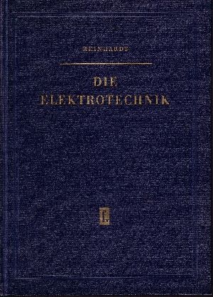 Reinhardt, Rudolf;  Die Elektrotechnik 