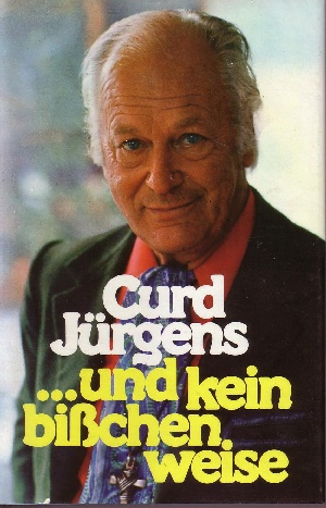 Jürgens, Curd:  ... und kein bißchen weise Autobiographischer Roman 