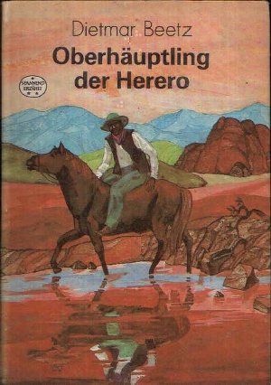 Beetz, Dietmar:  Oberhäuptling der Herero 