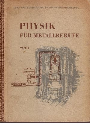 Kimstedt, Werner und Johannes Süß;  Physik für Metallberufe - Teil 1 + Teil 2 Lehr- und Fachbücher für die Berufsausbildung 