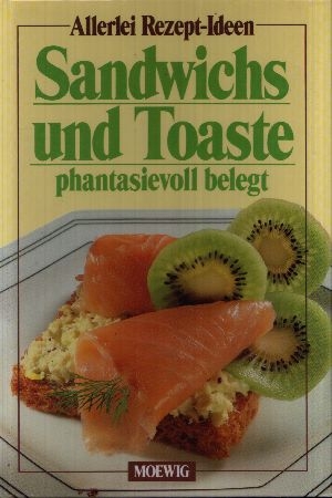 Saldern, Juliane von [Red.]:  Allerlei Rezept-Ideen  Sandwichs und Toaste phantasievoll belegt 