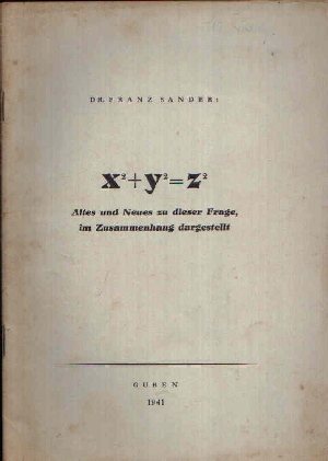 Sander, Franz:  x² + y² = z² Altes und Neues zu dieser Frage im Zusammenhang dargestellt 