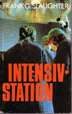 Slaughter, Frank G.:  Intensivstation 