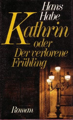 Habe, Hans:  Kathrin oder der verlorene Frühling 