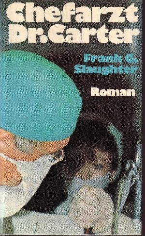 Slaughter, Frank G.:  Chefarzt Dr. Carter 