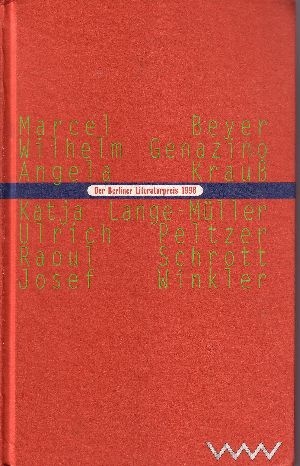 Autorengruppe:  Der Berliner Literaturpreis 1996 Teil: 1996: Wilhelm Genazino, Ulrich Peltzer, Raoul Schrott, Angela Krauss, Josef Winkler, Katja Lange-Müller, Marcel Beyer 