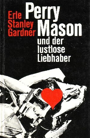 Gardner, Eric Stanley:  Perry Mason und der lustlose Liebhaber 