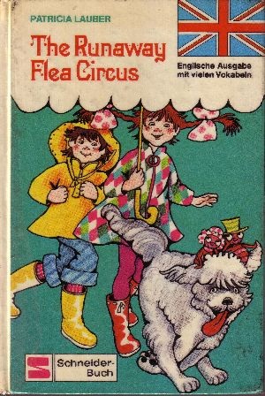 Lauber, Patricia:  The Runaway Flea Circus Die deutsche Ausgabe heißt: Der Flohzirkus ist weg 
