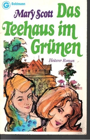 Scott, Mary:  Das  Teehaus im Grünen heiterer Roman - Ein Goldmann-Taschenbuch ; 3758 
