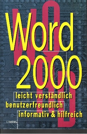 ohne Angaben;  Word 2000 leicht verständlich - benutzerfreundlich - informativ & hilfreich 