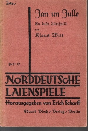 Scharff, Erich:  Jan un Julle  En lusti Lüttspill von Klaus Witt Norddeutsche Laienspiele Heft 19 