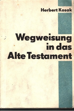 Kosak, Herbert:  Wegweisung in das Alte Testament 