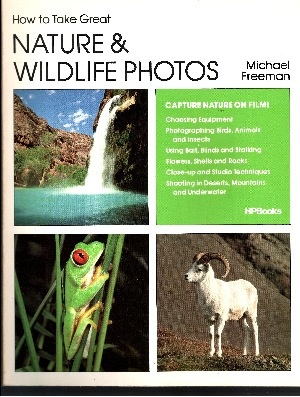 Freeman, Michael:  How to Take Great Nature & Wildlife Photos 