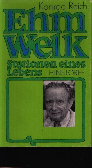 Reich, Konrad;  Ehm Welk - Stationen eines Lebens 