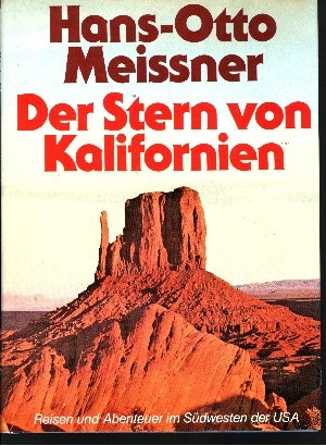 Meissner, Hans-Otto;  Der Stern von Kalifornien Reisen und Abenteuer im Südwesten der USA/ Hans-Otto Meissner 