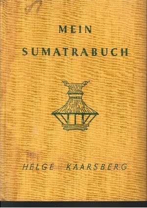 Kaarsberg, Helge:  Mein Sumatrabuch 