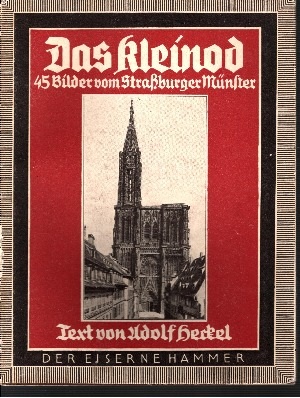 Heckel, Adolf:  Das Kleinod 45 Bilder vom Straßburger Münster 