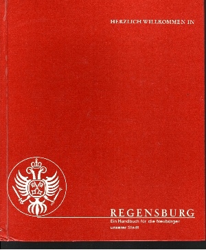 Fremdenverkehrsverein Regensburg e. V. (Herausgeber):  Herzlich Willkommen in Regensburg Ein Handbuch für die Neubürger der Stadt 
