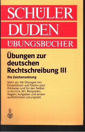 Autorengruppe;  Schülerduden - Übungen zur deutschen Rechtschreibung III (Die Zeichensetzung  Regeln und Texte) 