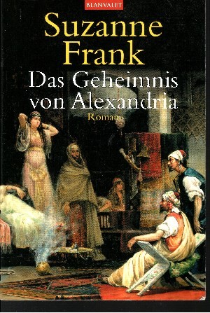 Frank, Suzanne:  Das Geheimnis von Alexandria 