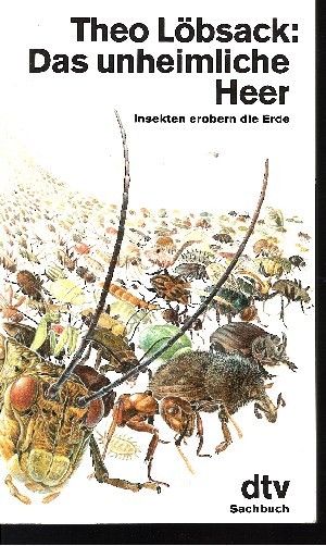 Theo Löbsack:  Das unheimliche Heer Insekten erobern die Erde 