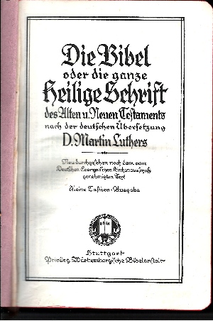 o. Angabe;  Die Bibel oder die ganze Heilige Schrift des Alten und Neuen Testaments nach der deutschen Übersetzung D. Martin Luthers. 