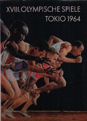 Autorengruppe:  XVIII. Olympischen Sommerspiele Tokio 1964 