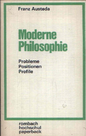 Austeda, Franz:  Moderne Philosophie Probleme - Positionen - Profile 