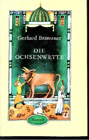 Gerhard Branstner:  Die Ochsenwette Anekdoten nach dem Orientalischen geschrieben 