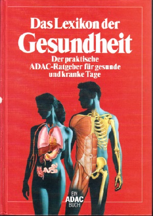 Scheele, Burkhard [Hrsg.] und Jonathan [Ill.] Dimes;  Das Lexikon der Gesundheit Der praktische ADAC-Ratgeber für gesunde und kranke Tage 