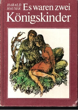 Hauser, Harald:  Es waren zwei Königskinder Illustrationen von Horst Bartsch 