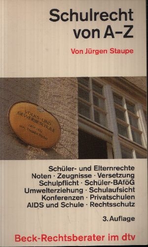 Staupe, Jürgen:  Schulrecht von A - Z dtv ; 5232 : Beck-Rechtsberater 