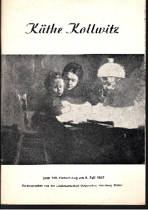Autorengruppe:  Käthe Kollwitz Zum 100. Geburtstag am 8. Juli 1967 