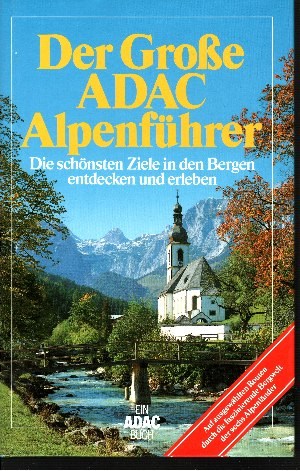 Dultz, Michael [Hrsg.]:  Der grosse ADAC-Alpenführer Die schönsten Ziele in den Bergen entdecken und erleben 