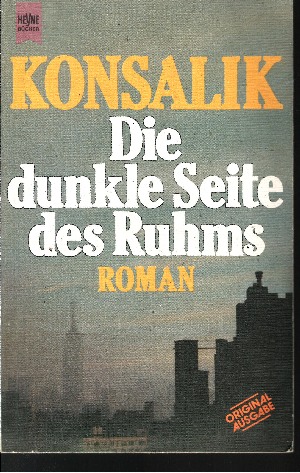Konsalik, Heinz G.:  Die dunkle Seite des Ruhms Heyne-Büche Nr. 5702 