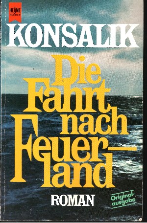 Konsalik, Heinz G.:  Die Fahrt nach Feuerland Heyne-Bücher Nr. 5992 