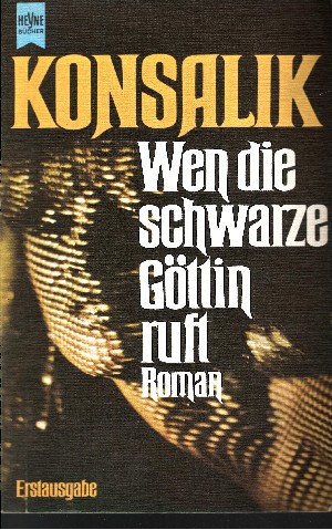 Konsalik, Heinz G.:  Wen die schwarze Göttin ruft Heyne-Bücher Nr. 5105 