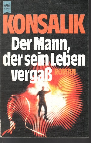 Konsalik, Heinz G.:  Der Mann, der sein Leben vergaß Heyne-Bücher Nr. 5020 