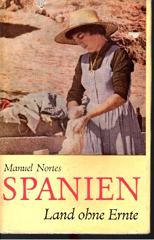 Nortes, Manuel:  Spanien - Land ohne Ernte 